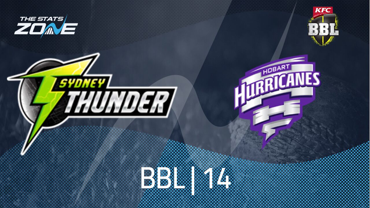 Sydney Thunder vs Hobart Hurricanes Preview & Prediction | BBL|14 | League Stage