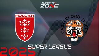 Hull KR vs Castleford Tigers Preview & Prediction | 2025 Super League | Regular Season