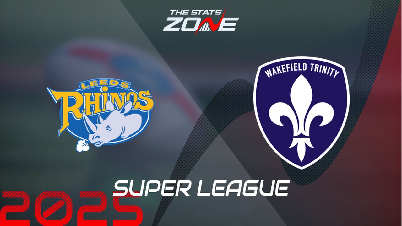 Leeds Rhinos vs Wakefield Trinity Preview & Prediction | 2025 Super League | Regular Season