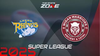 Leeds Rhinos vs Wigan Warriors Preview & Prediction | 2025 Super League | Regular Season