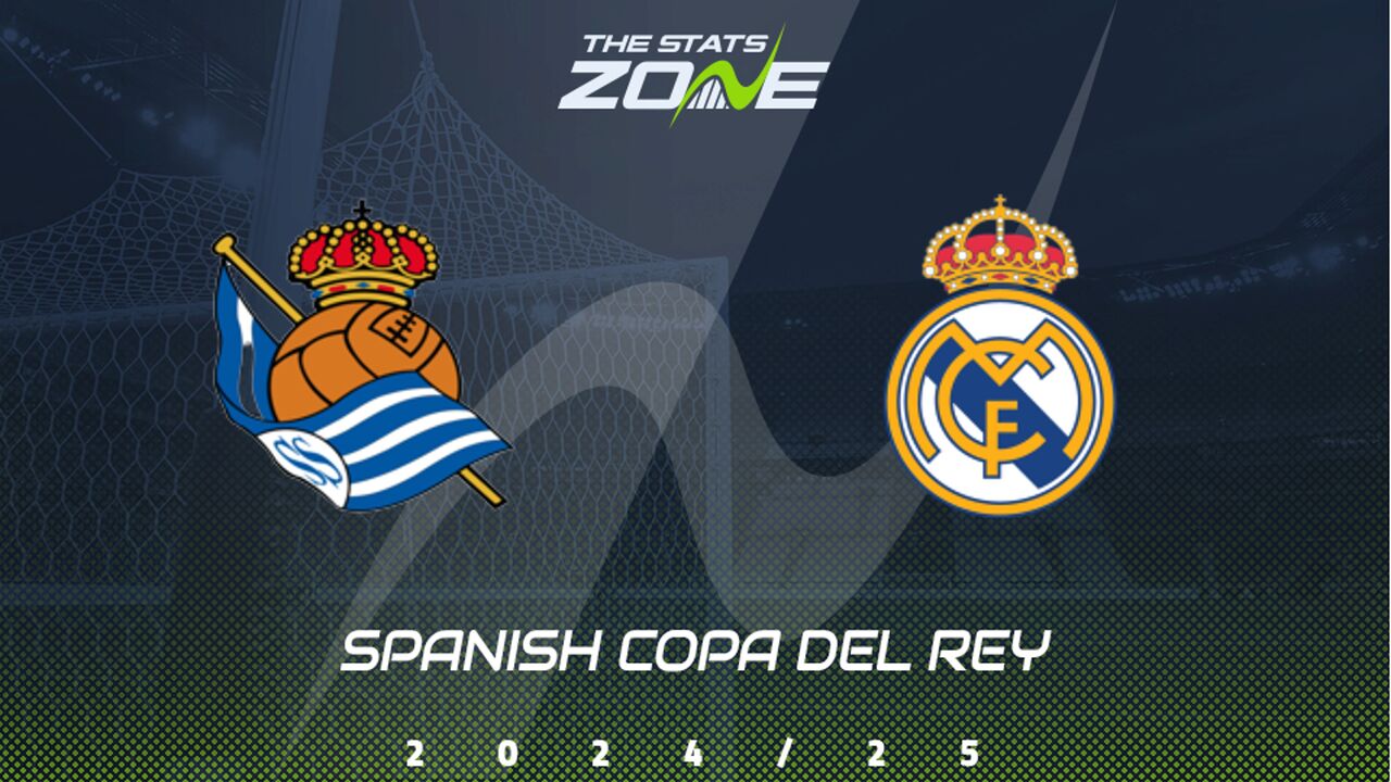 Real Sociedad vs Real Madrid Preview: Team News & Prediction | 2024-25 Copa del Rey | Semi-Final