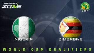 Nigeria vs Zimbabwe Preview & Prediction | 2026 FIFA World Cup Qualifying (CAF)