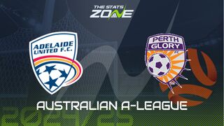 Adelaide United vs Perth Glory Preview: Team News & Prediction