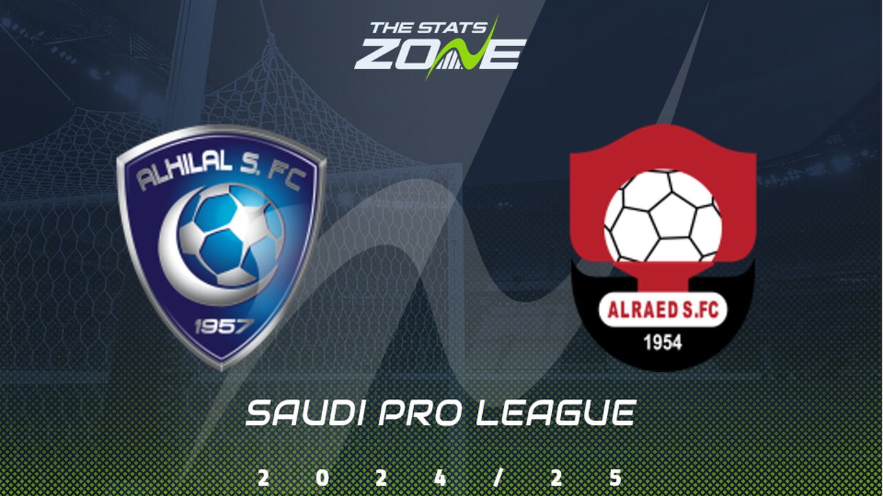 Al Hilal vs Al Raed Preview: Team News & Prediction