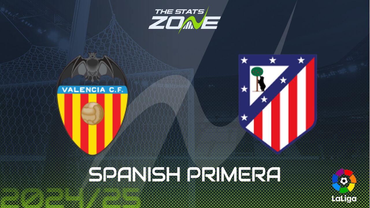 Valencia vs Atletico Madrid Preview: Team News & Prediction