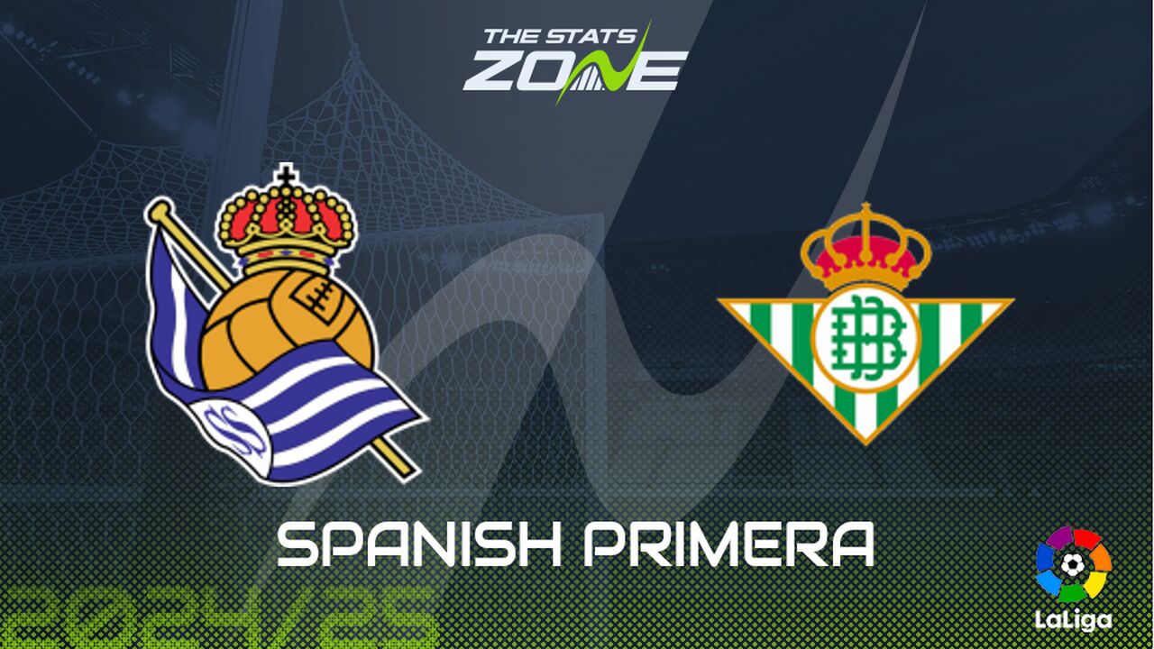 Real Sociedad vs Real Betis Preview: Team News & Prediction