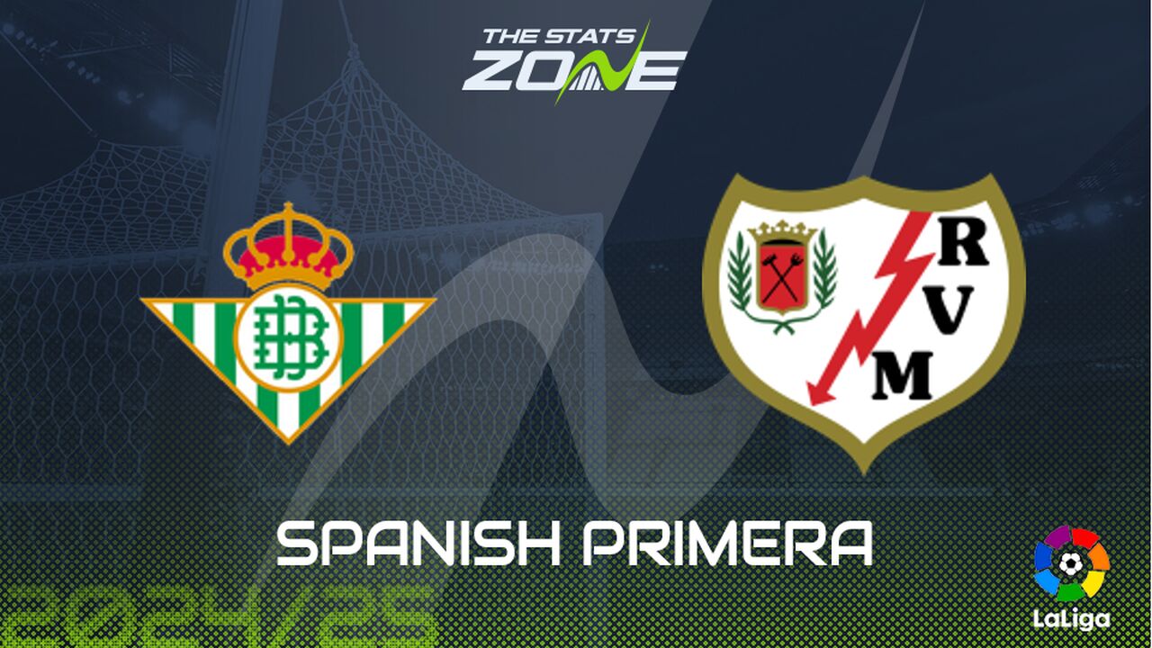 Real Betis vs Rayo Vallecano Preview: Team News & Prediction