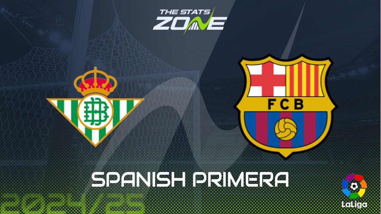 Real Betis vs Barcelona Preview: Team News & Prediction