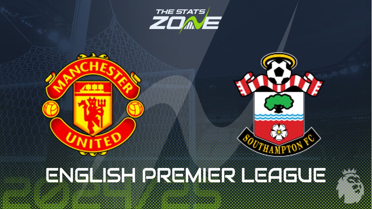 Man Utd vs Southampton Preview: Team News & Prediction