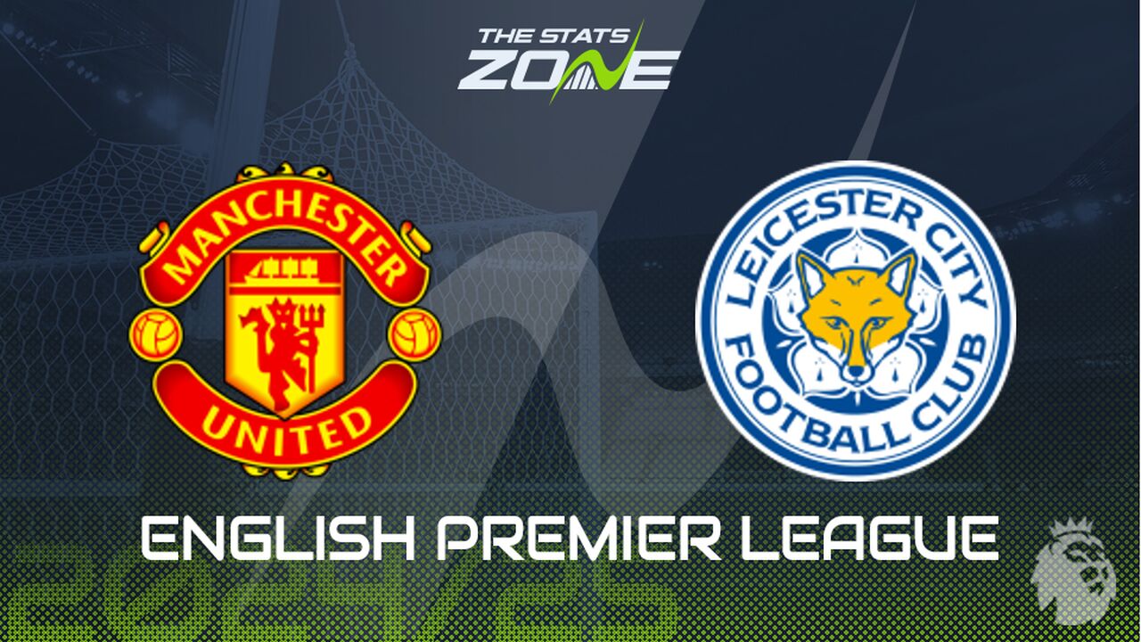 Man Utd vs Leicester Preview: Team News & Prediction