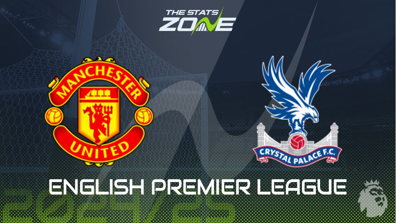 Man Utd vs Crystal Palace Preview: Team News & Prediction