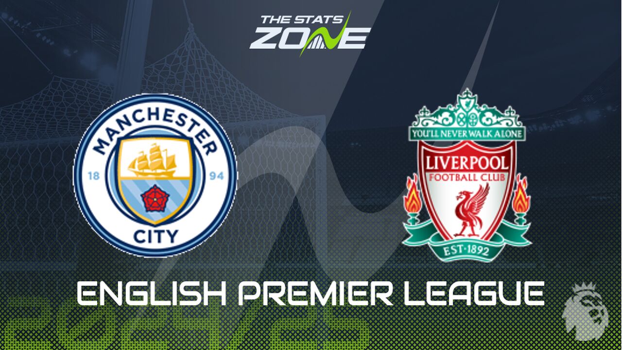 Man City vs Liverpool Preview: Team News & Prediction