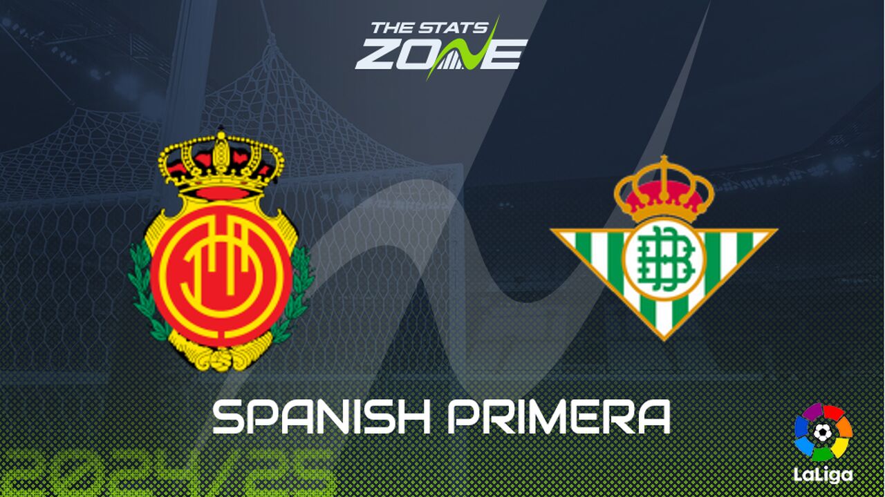 Real Mallorca vs Real Betis Preview: Team News & Prediction