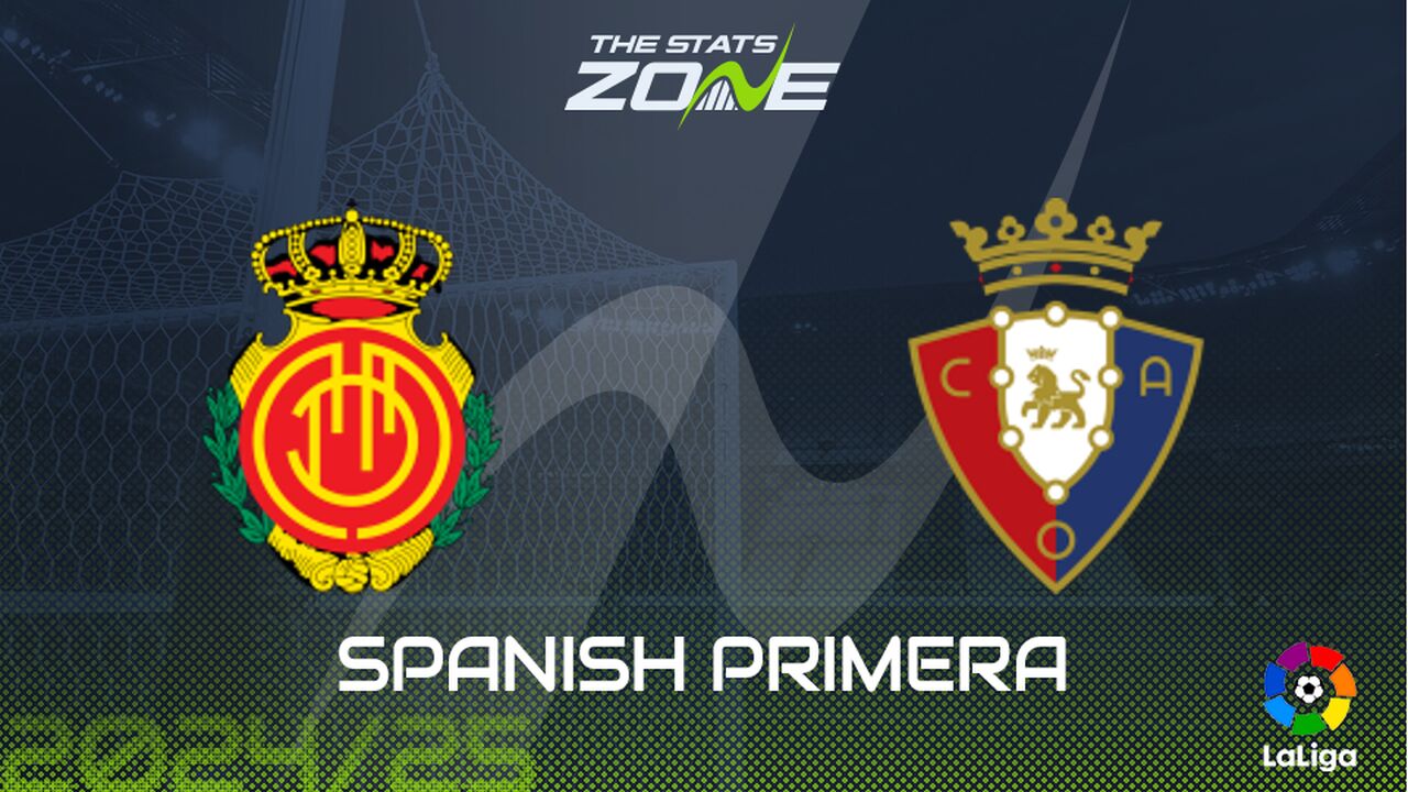 Real Mallorca vs Osasuna Preview: Team News & Prediction