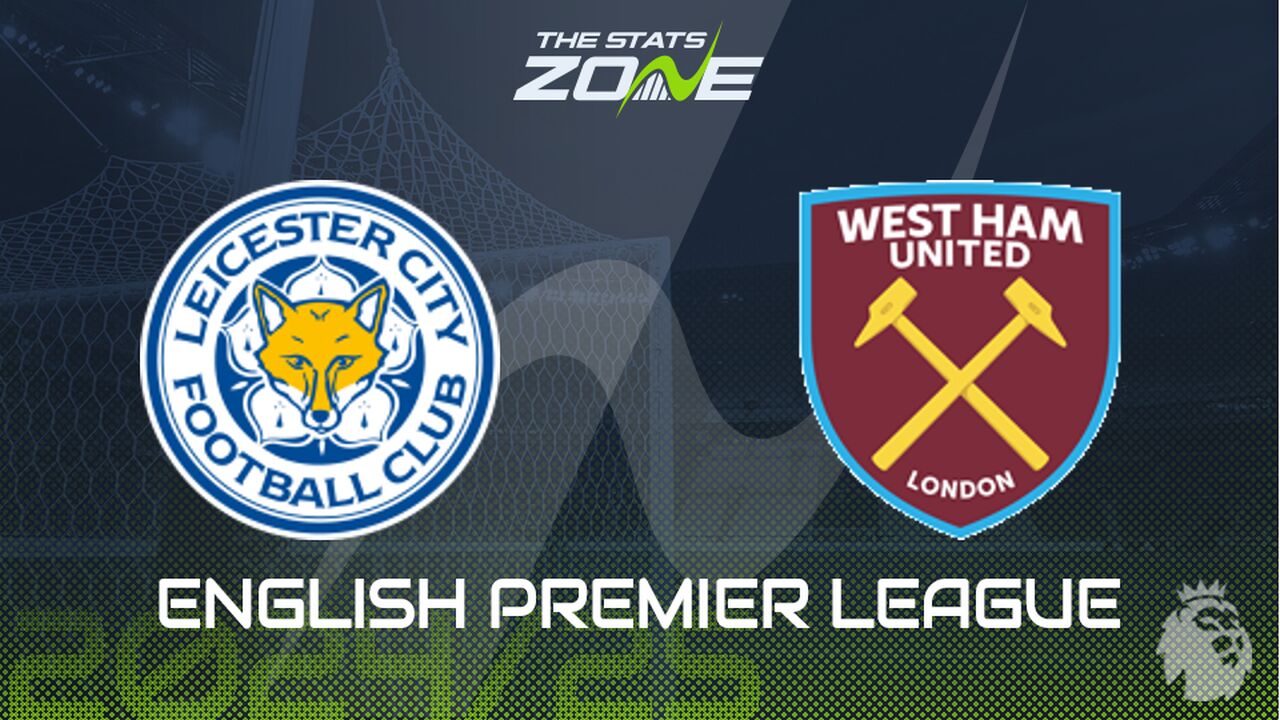 Leicester vs West Ham Preview: Team News & Prediction