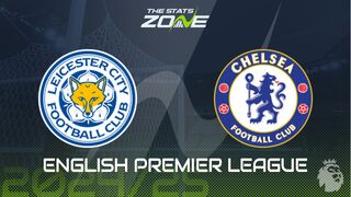 Leicester vs Chelsea Preview: Team News & Prediction