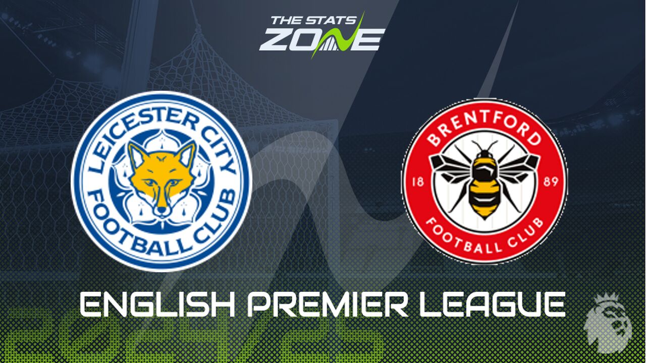 Leicester vs Brentford Preview: Team News & Prediction