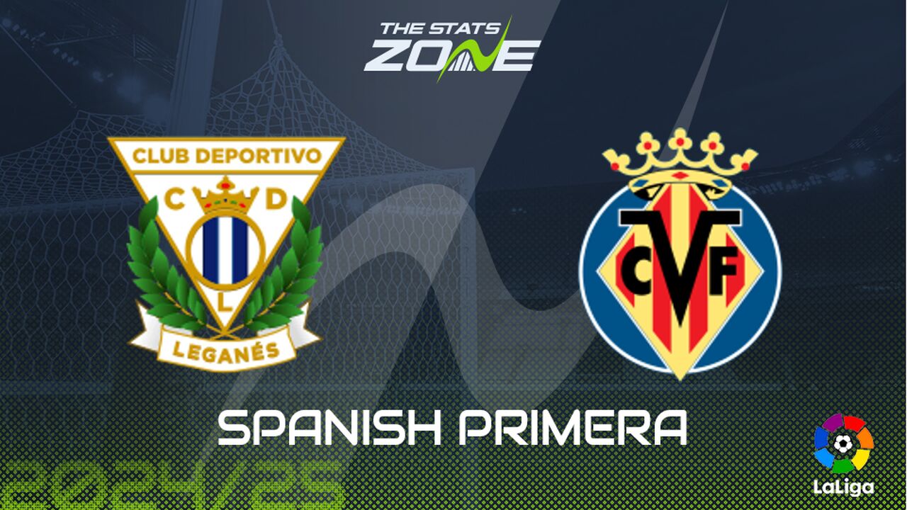 Leganes vs Villarreal Preview: Team News & Prediction