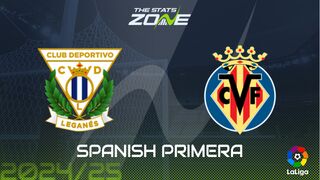 Leganes vs Villarreal Preview: Team News & Prediction