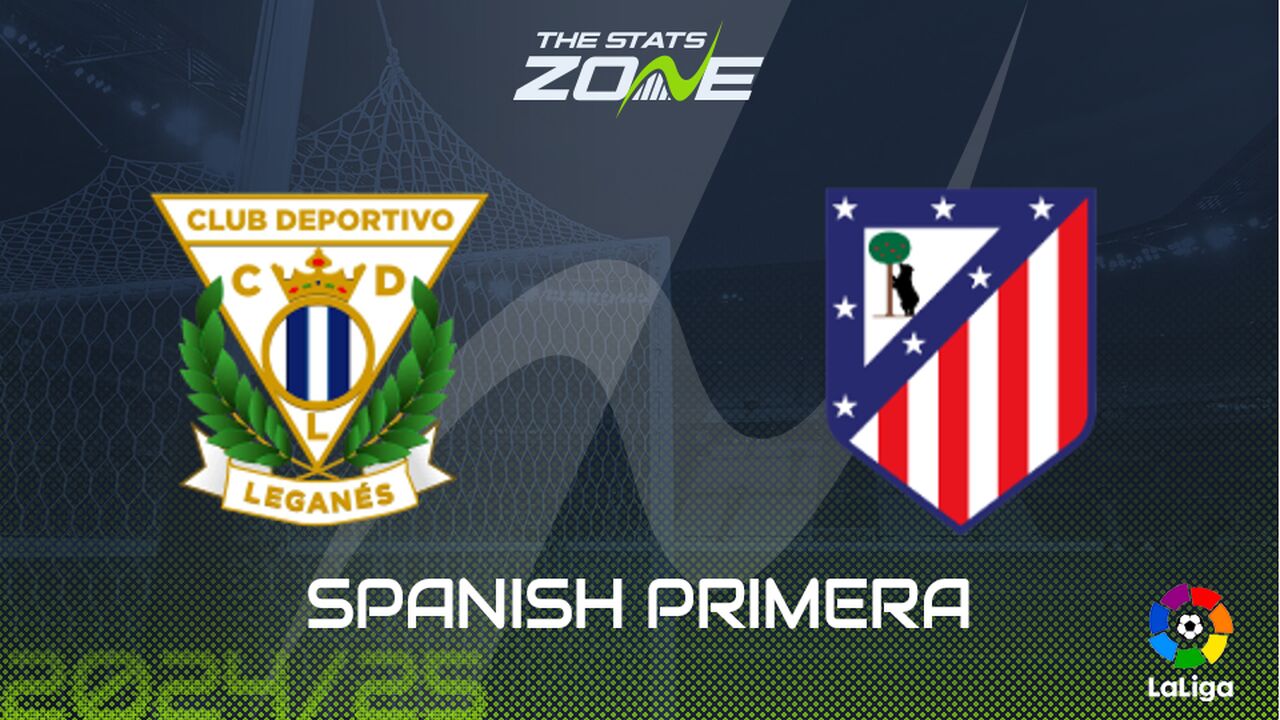 Leganes vs Atletico Madrid Preview: Team News & Prediction