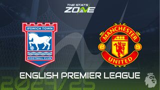 Ipswich vs Man Utd Preview: Team News & Prediction