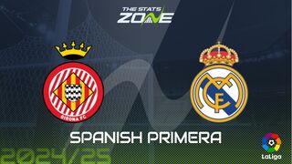 Girona vs Real Madrid Preview: Team News & Prediction