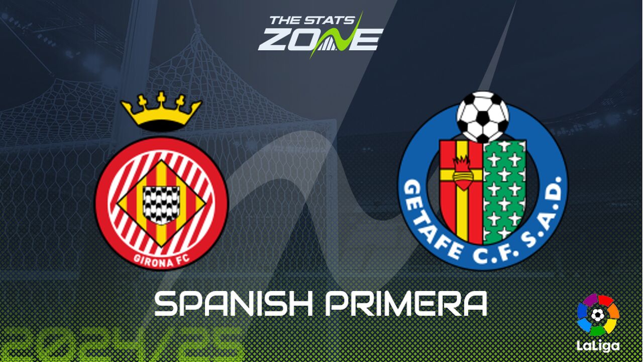 Girona vs Getafe Preview: Team News & Prediction