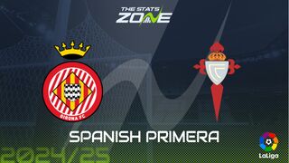 Girona vs Celta Vigo Preview: Team News & Prediction