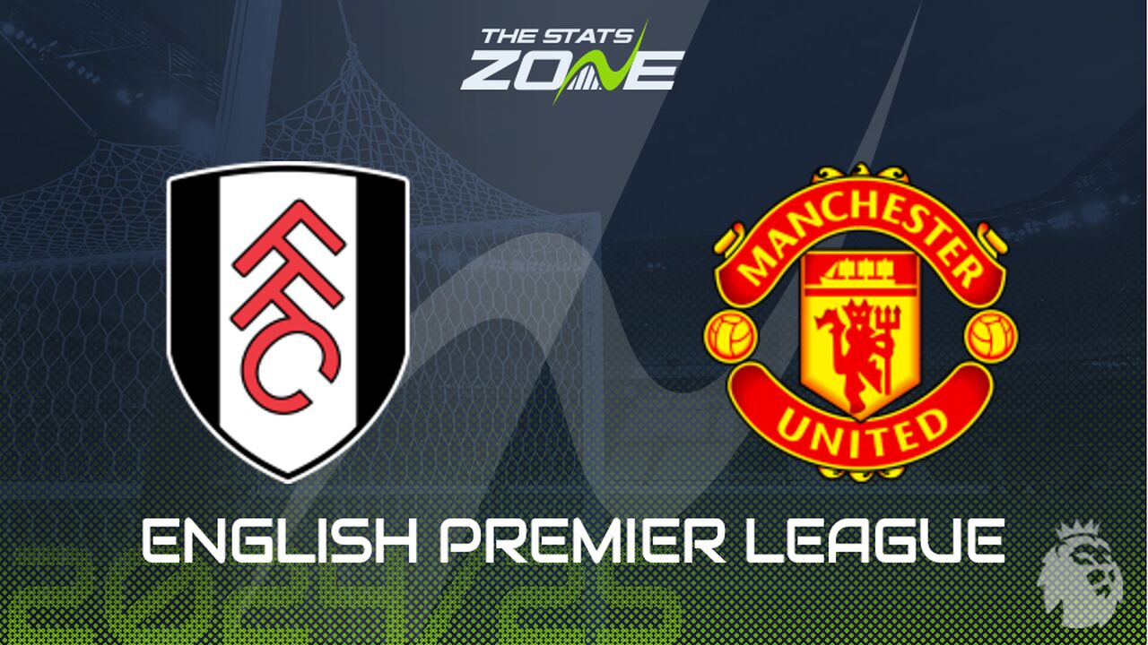 Fulham vs Man Utd Preview: Team News & Prediction