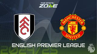 Fulham vs Man Utd Preview: Team News & Prediction