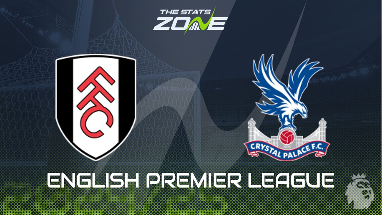 Fulham vs Crystal Palace Preview: Team News & Prediction