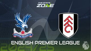 Crystal Palace vs Fulham Preview: Team News & Prediction