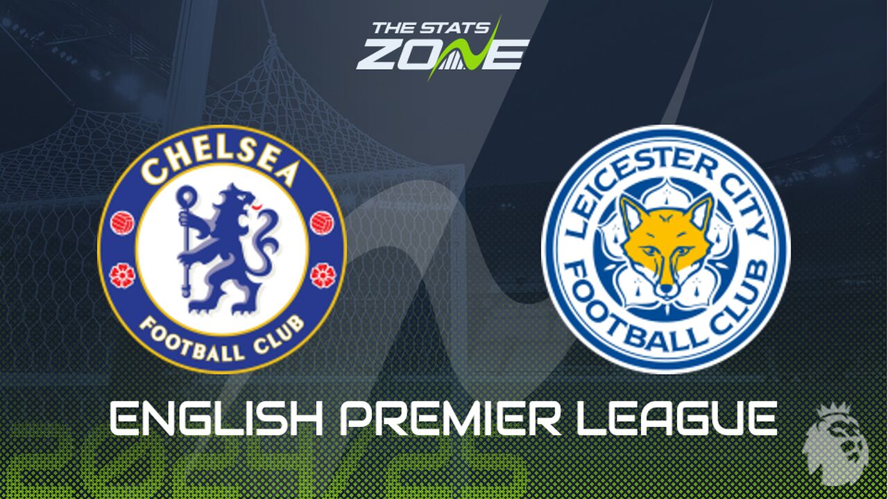 Chelsea vs Leicester Preview: Team News & Prediction