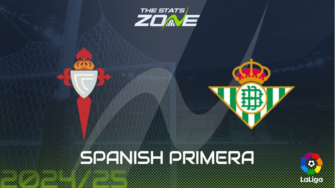 Celta Vigo vs Real Betis Preview: Team News & Prediction