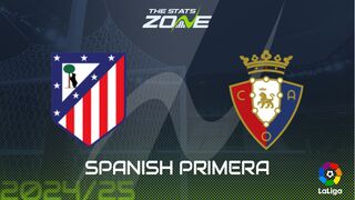 Atletico Madrid vs Osasuna Preview: Team News & Prediction