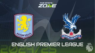 Aston Villa vs Crystal Palace Preview: Team News & Prediction